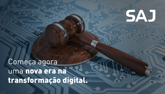 SAJ - Começa uma nova era na transformação digital da Justiça